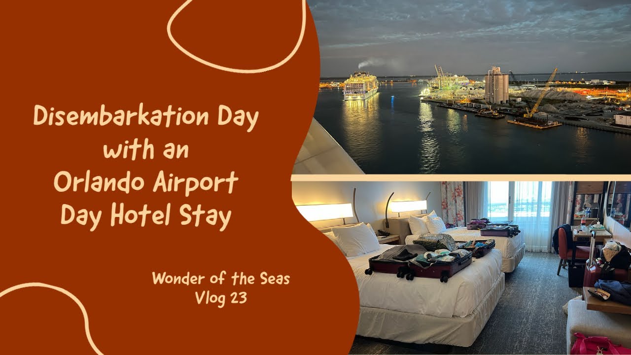 Wonder of the Seas Disembarkation and Orlando Hyatt Day Room (Vlog 23)