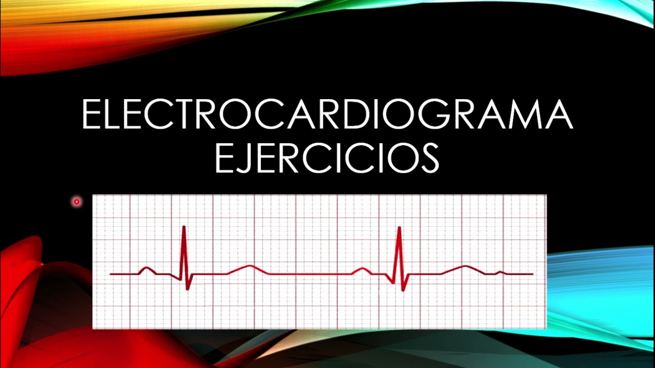 ELECTROCARDIOGRAMA - EJERCICIOS RESUELTOS