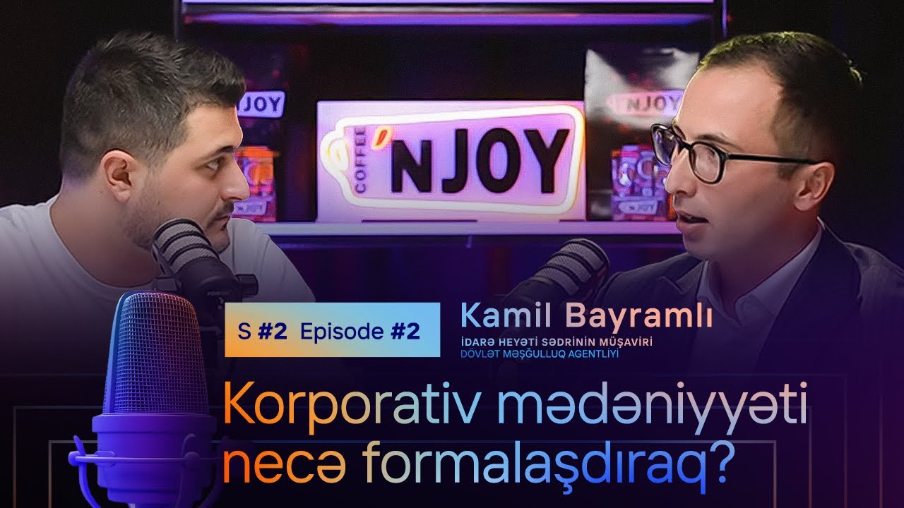 Korporativ mədəniyyəti necə formalaşdıraq? | Kamil Bayramlı | Sezon 2 | Episode 2