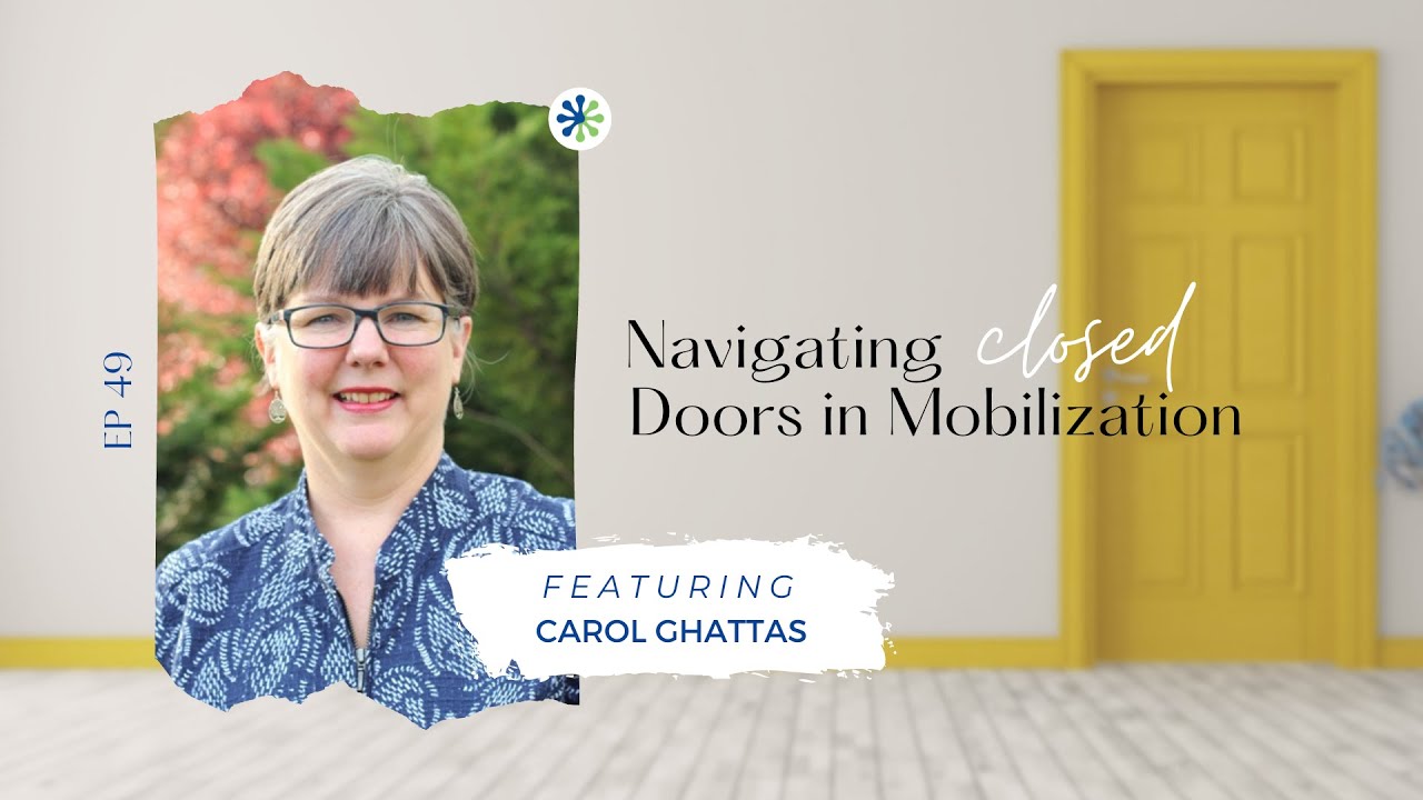EP 49 - Navigating Closed Doors in Mobilization with Carol Ghattas