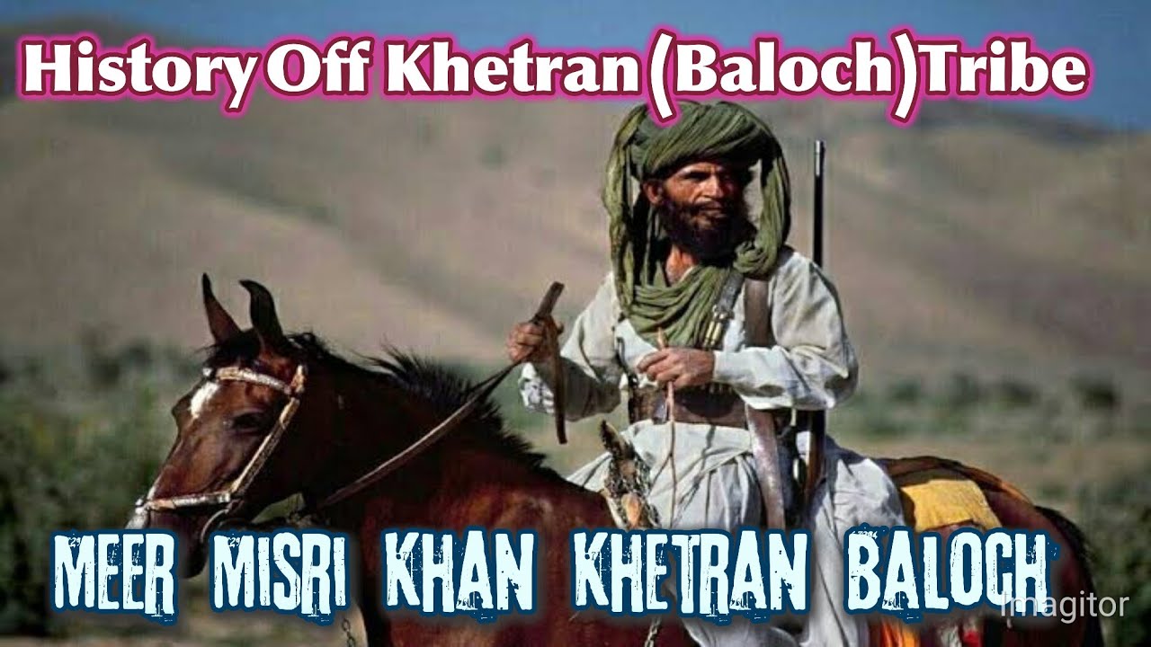 History Off Meer Misri Khan Khetran (Baloch) Tribe 🇵🇰