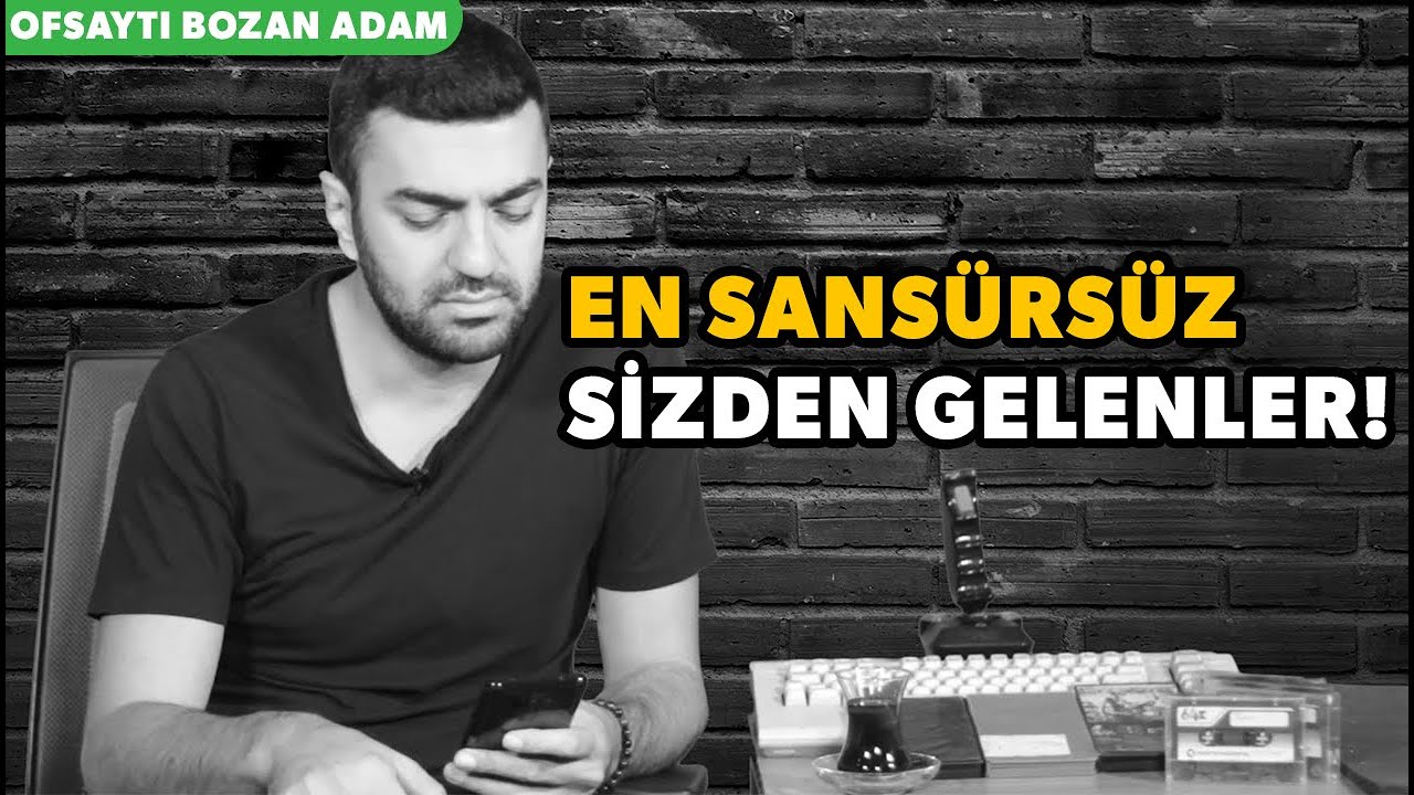 Sizden Gelenleri Cevapladık. Sansürsüz! I Ofsaytı Bozan Adam
