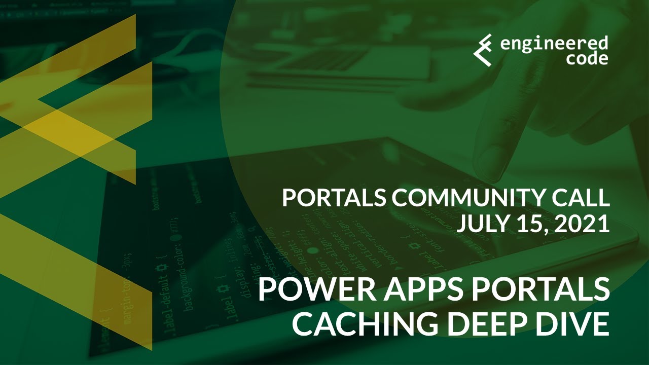 Portals Community Call - July 15, 2021 - Power Apps Portals Caching Deep Dive