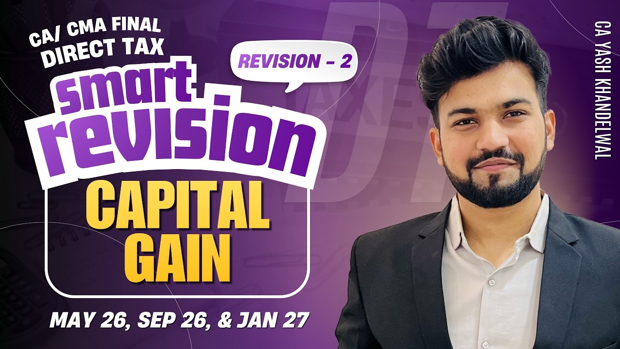 Capital Gain Revision with Ques| CA/CMA Final DT Smart Revision-2 for May26/Sept 26| Yash Khandelwal