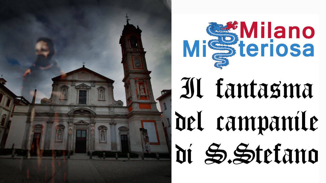 FANTASMI di Milano la storia INCREDIBILE del campanile di Santo Stefano