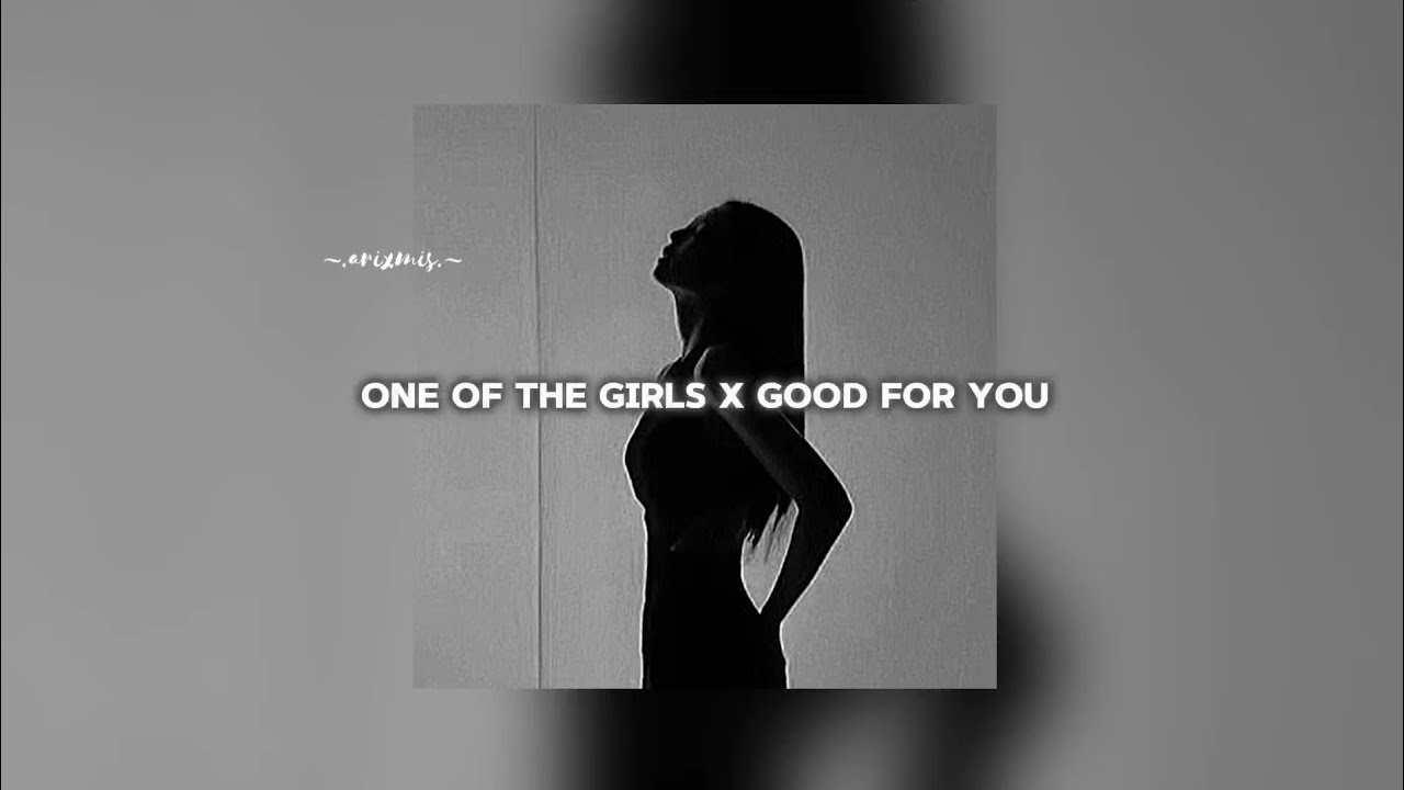 One of the girls X Good for you (Slowed + Reverbed + lyrics)