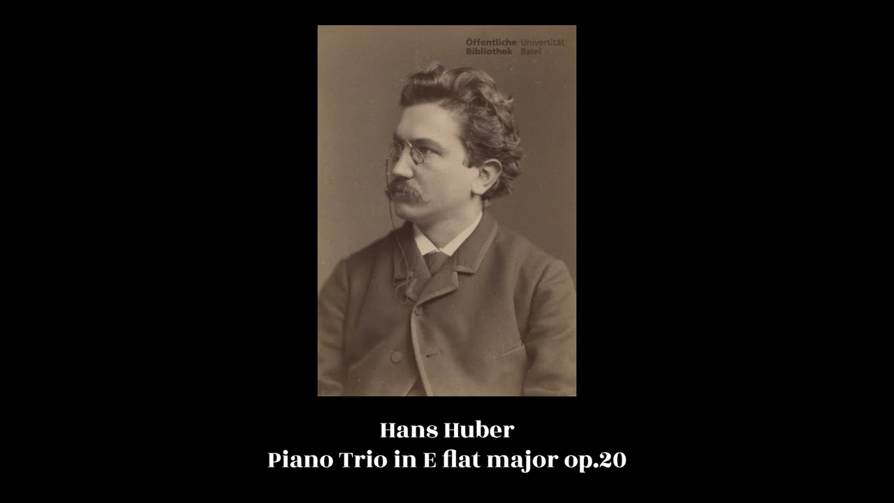 Hans Huber - Piano Trio in E flat major op.20