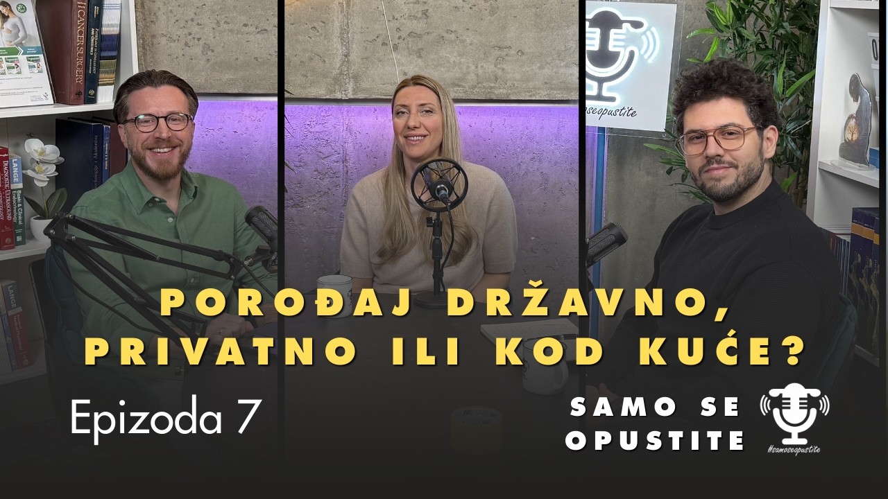 Porođaj državno, privatno ili kod kuće? | Samo se opustite, ep.7