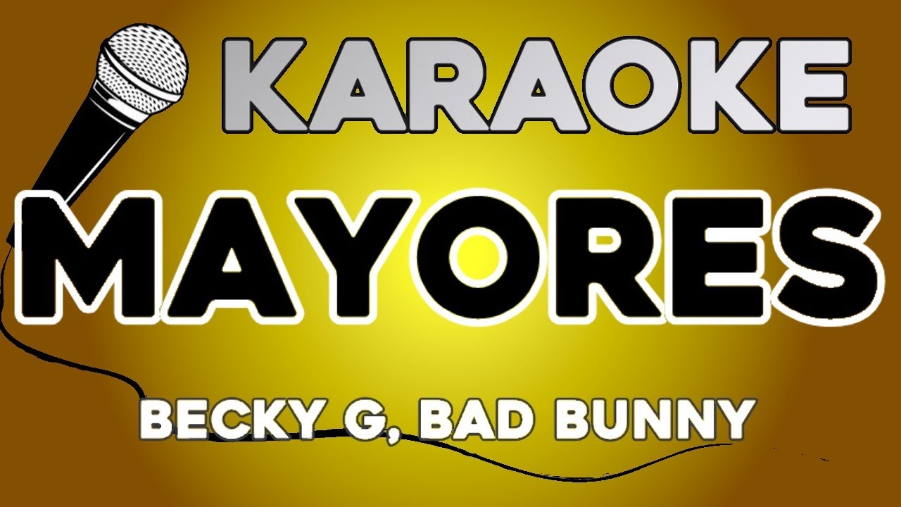 KARAOKE (Mayores - Becky G, Bad bunny)