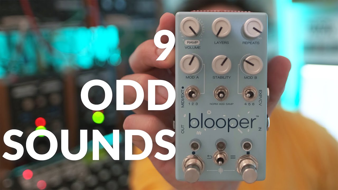Demo of 9 Odd Sounds into Blooper Looper Pedal by Chase Bliss Audio