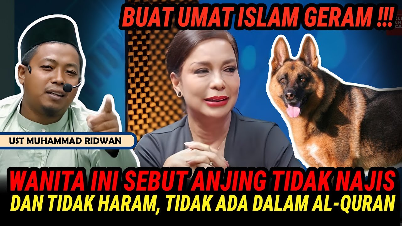 VIRAL!! Wanita Ini Sebut Anjing Tidak Haram dan Tidak Najis, Tidak Ada Dalam Al Quran - Ust M Ridwan