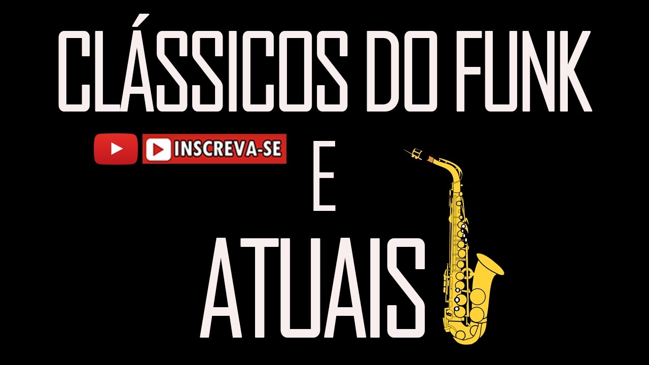 FUNK DO SAX (CL&Aacute;SSICOS E ATUAIS)