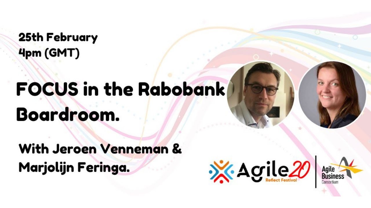 Jeroen Venneman & Marjolijn Feringa - FOCUS Rabobank Boardroom | agilebusiness.org | Agile20Reflect
