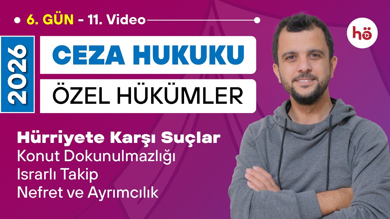 11) Ceza Hukuku Özel Hükümler -Hürriyete Karşı Suçlar-Konut Doku.-Israrlı Takip-Nefret-Ayrımcılık