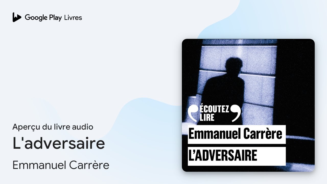 L'adversaire de Emmanuel Carrère · Extrait du livre audio