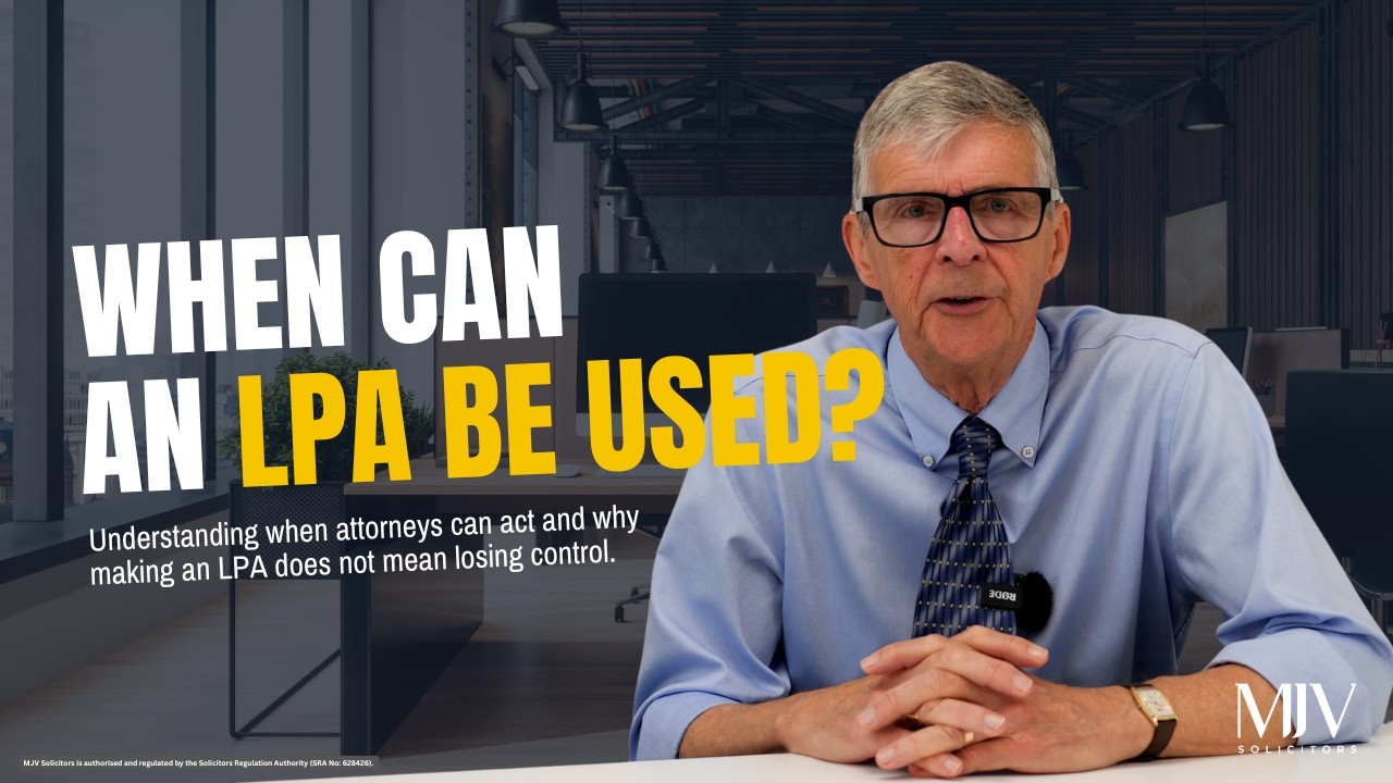 When Can a Lasting Power of Attorney Be Used? | LPA Explained (UK)