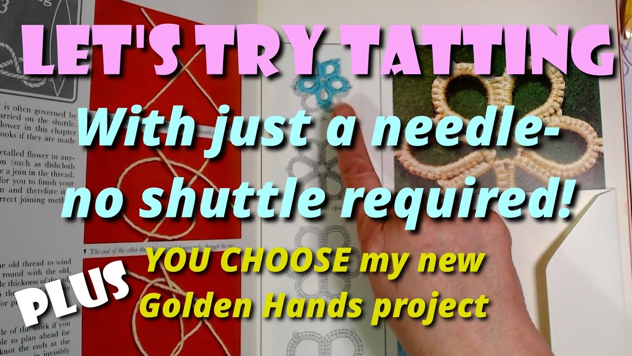 Needle tatting plus upcoming Golden Hands project