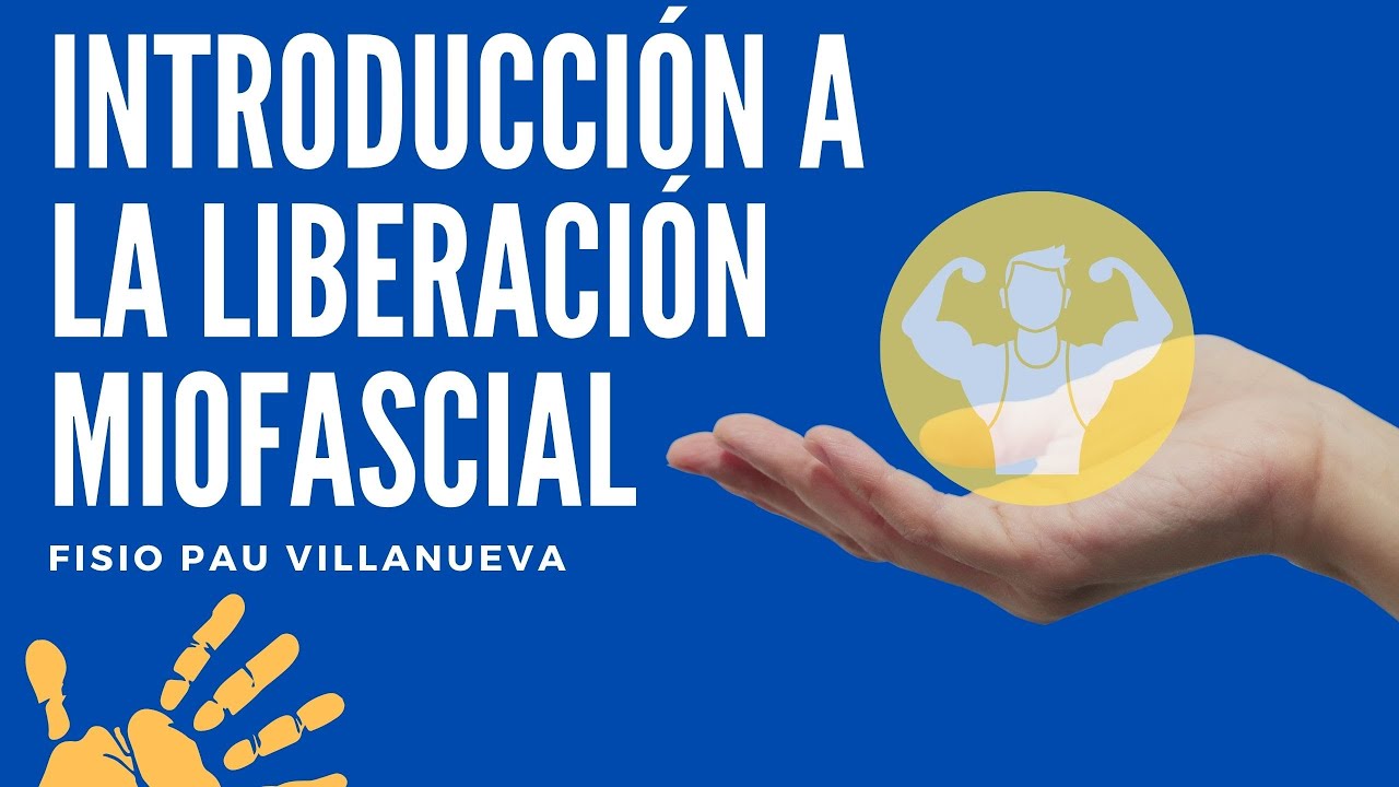 INTRODUCCIÓN A LA LIBERACIÓN MIOFASCIAL (SUPER BÁSICA)