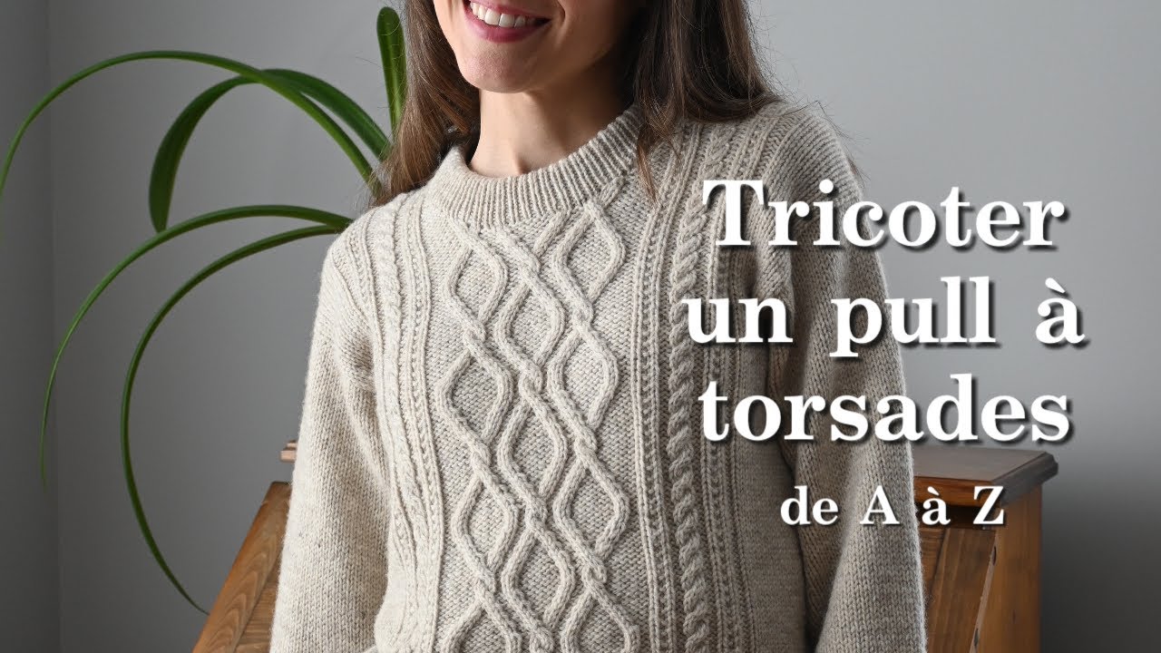Tutoriel - Tricoter pas à pas un pull à torsades (patron Whisky)