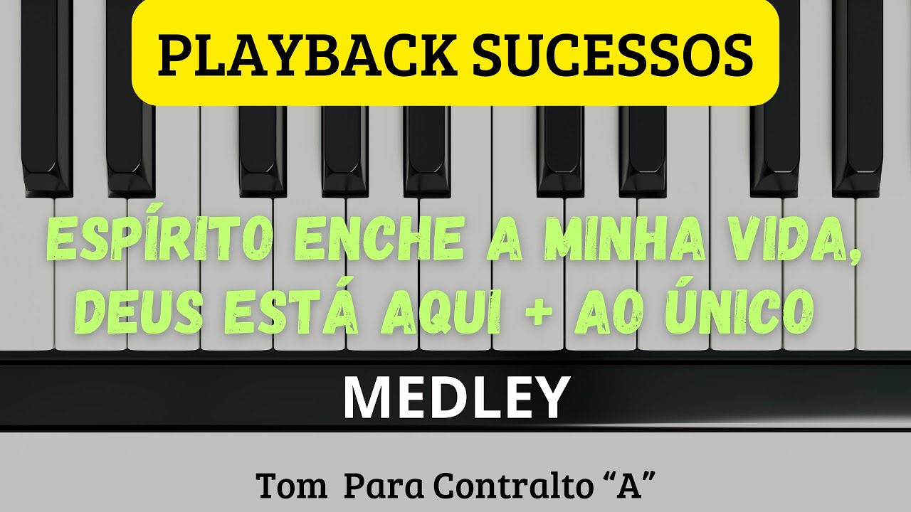Medley Espirito Enche A Minha Vida, Deus Está Aqui + Ao Único / Tom Contralto “A”