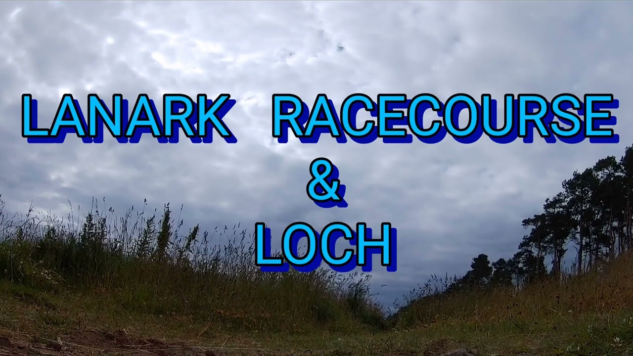 LANARK RACECOURSE & LOCH