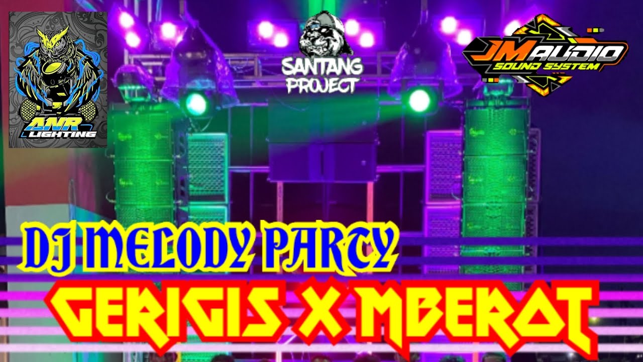 DJ GERIGIS x MBEROT MELODY PARTY PERFORM PUTRA MANDIRI JM AUDIO
