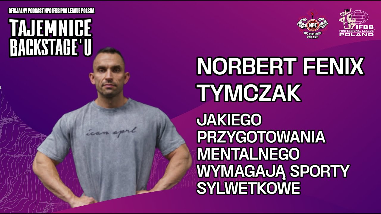 #02 Jakiego przygotowania mentalnego wymagają sporty sylwetkowe? Gość: Norbert &bdquo;Fenix&rdquo; Tymczak