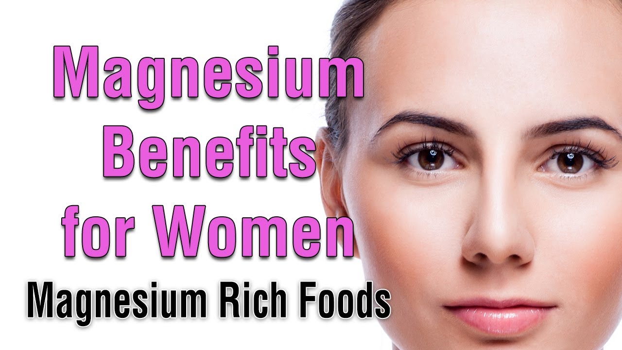 Magnesium Benefits for woman, Magnesium Deficiency, Magnesium Rich Foods