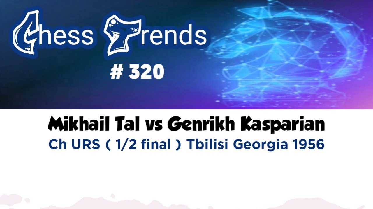 Mikhail Tal vs Gemrikh Kasparian. Ch URS 1/2 final Tbilisi (Georgia) 1956.