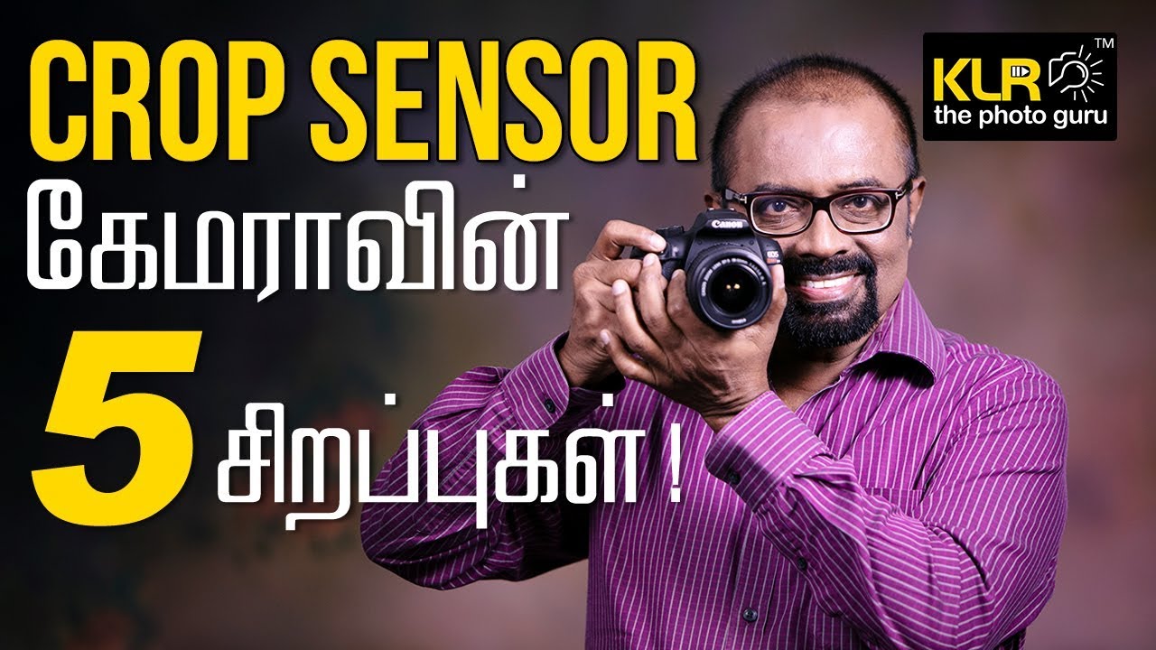 5 greatest advantages of Crop Sensor cameras..! - Learn Photography in Tamil