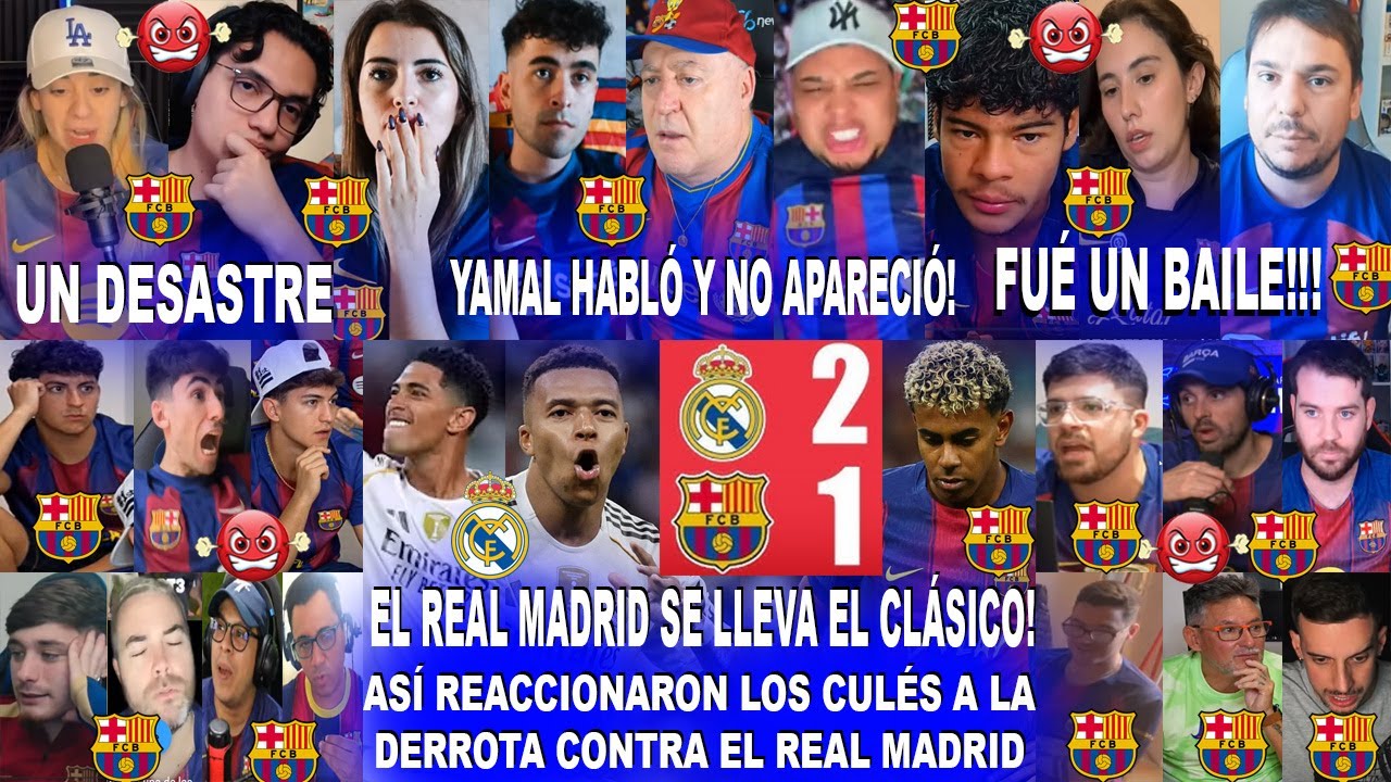 ASÍ REACCIONARON LOS CULÉS AL REAL MADRID 2-1 BARCELONA - BELLINGHAM Y MBAPPÉ SILENCIARON A YAMAL