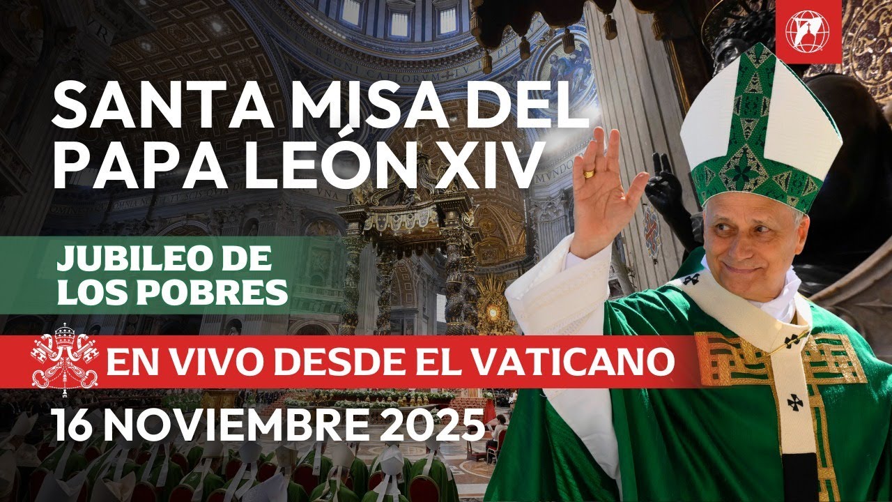 EN VIVO desde el Vaticano | Santa Misa del Papa Le&oacute;n XIV | Jubileo de los Pobres | 16 noviembre 2025