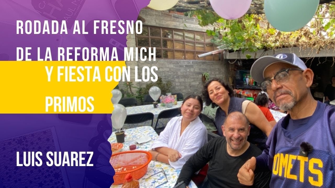 RODADA AL FRESNO DE LA REFORMA MICH Y FIESTA CON LOS PRIMOS