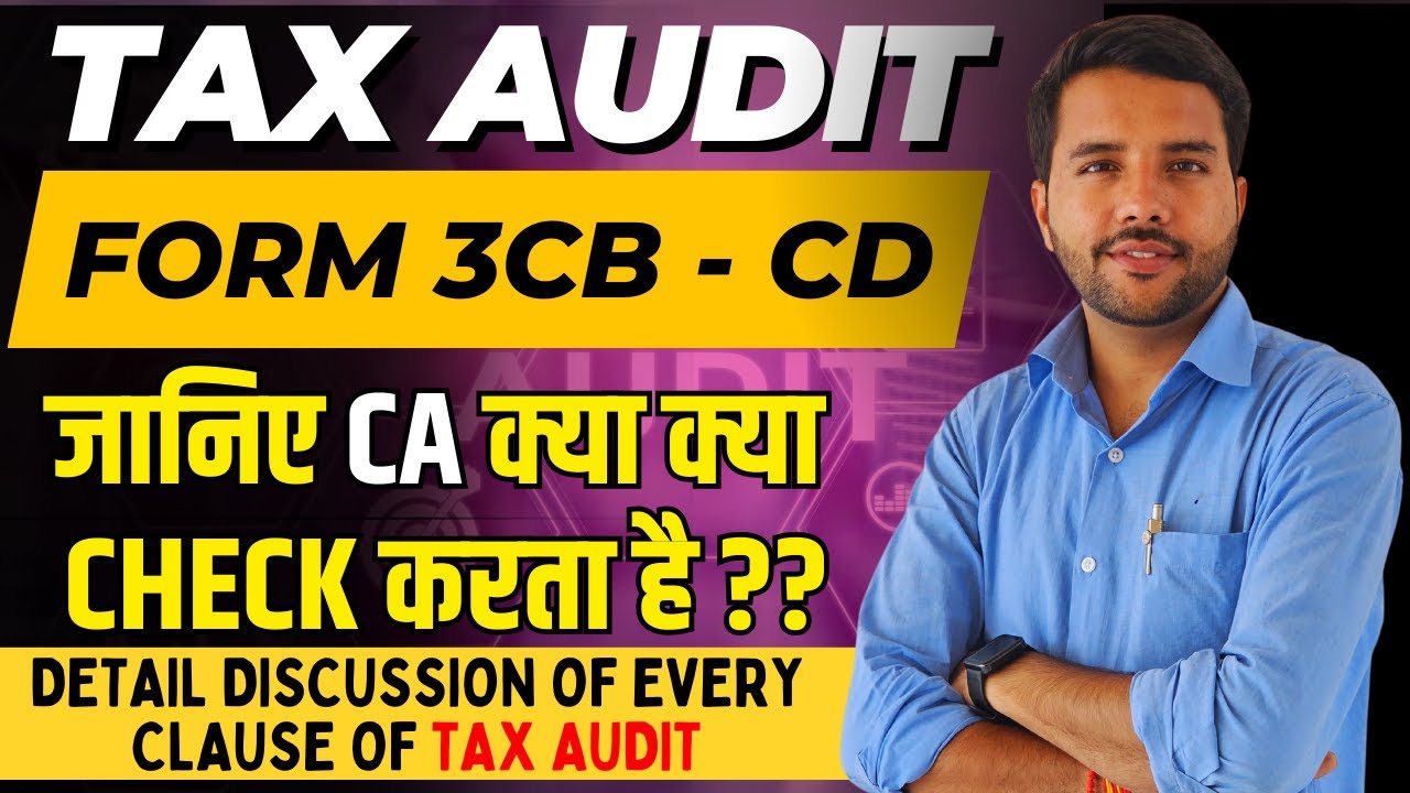 Form 3CB 3CD Tax Audit Point (1 to 44)  Wise Discussion by CA TAX Audit में क्या क्या चैक करते है