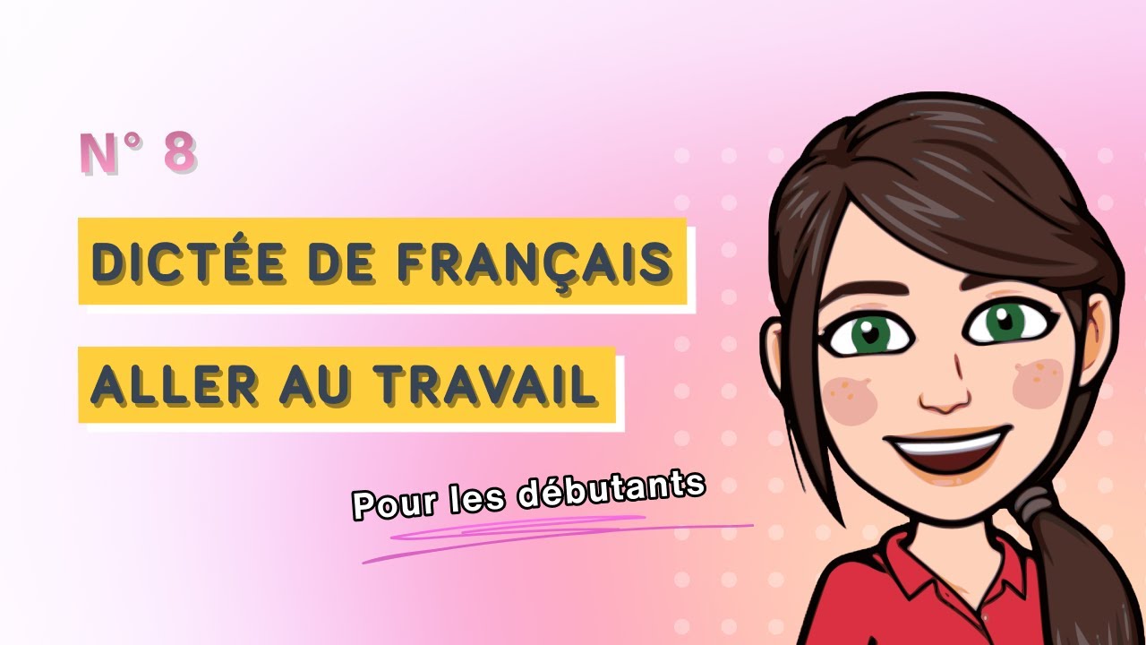 Dictée française pour les débutants (niveau A1) - Aller au travail