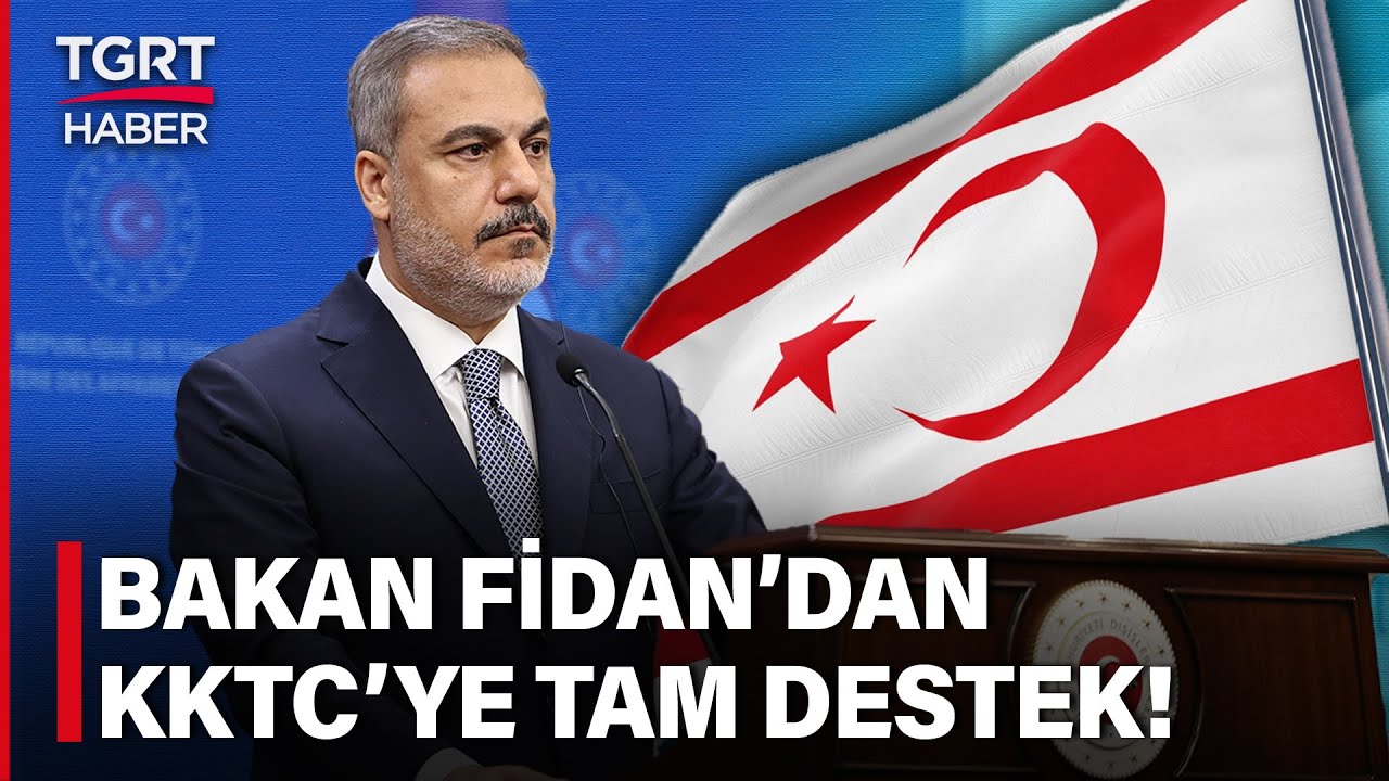 Dışişleri Bakanı Hakan Fidan'dan KKTC'ye Tam Destek: BM Tarafsızlığını Yitirdi - TGRT Haber