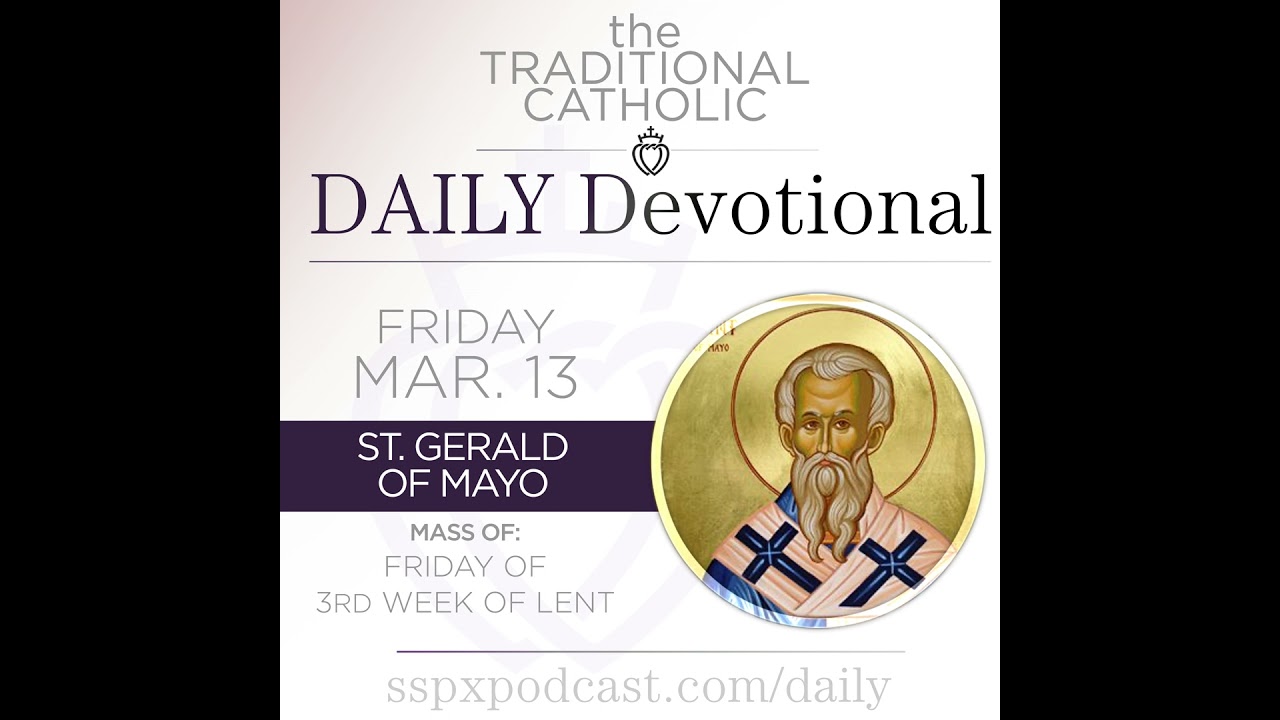 Mar 13 &ndash; Fri of 3rd Wk of Lent / S Gerald of Mayo