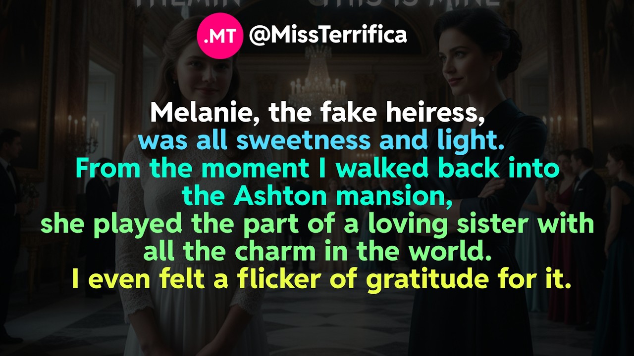 Melanie, the fake heiress, was all sweetness and light...