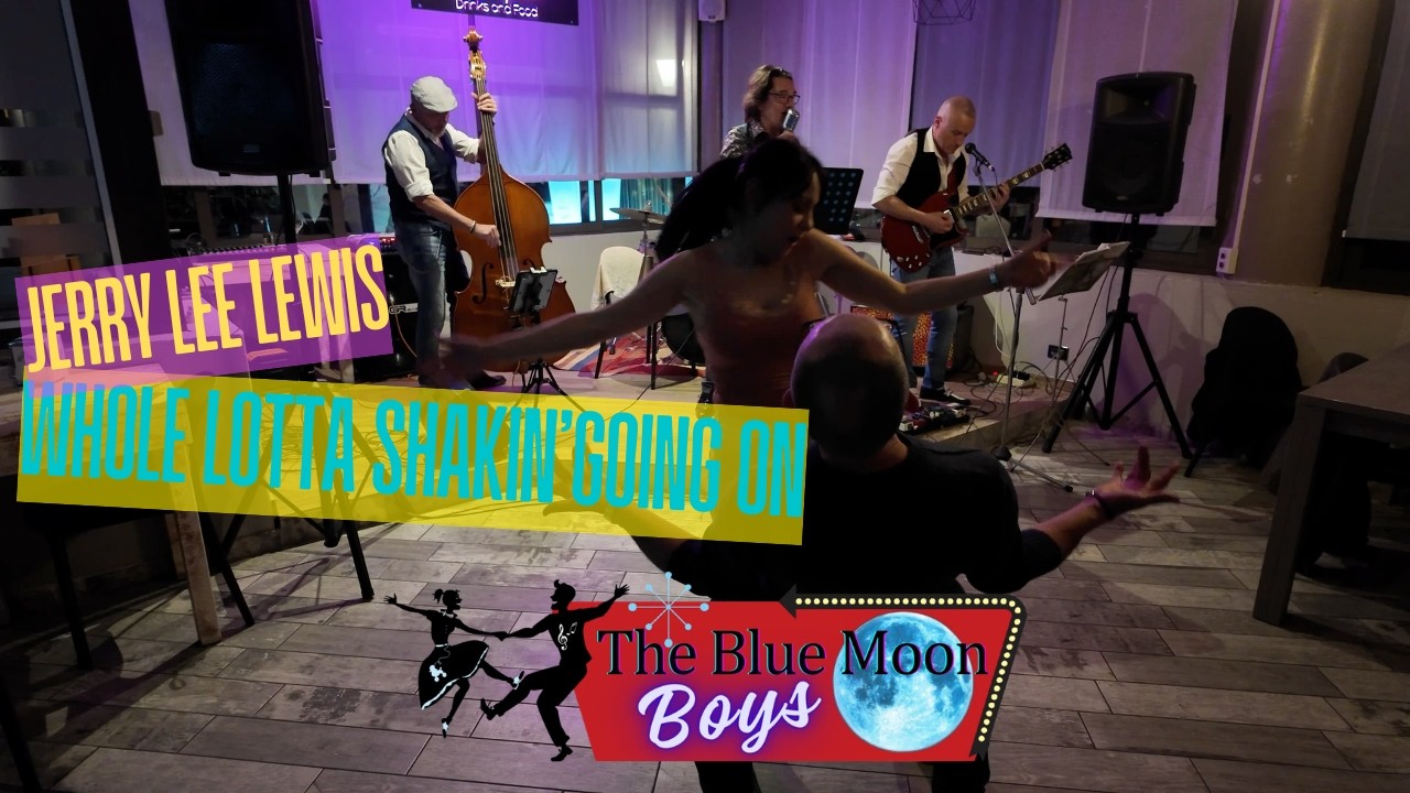 The Blue Moon Boys Band, cover  Lotta Shakin' Going On di Jerry Lee Lewis