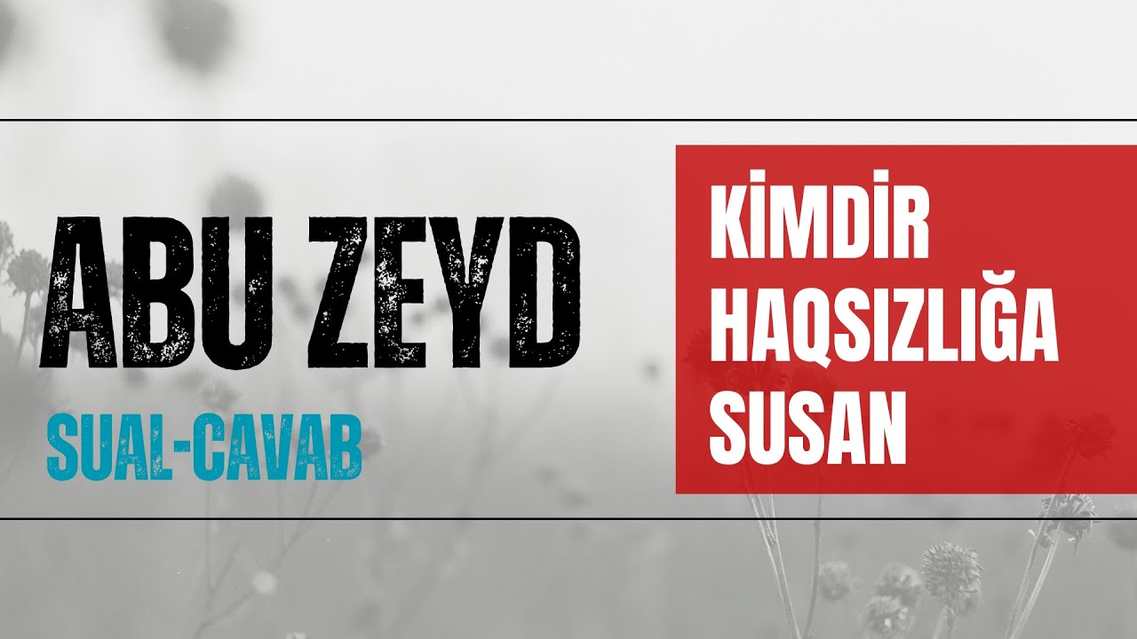 Abu Zeyd - Kimdir haqsızlığa susan I Fəcr TV