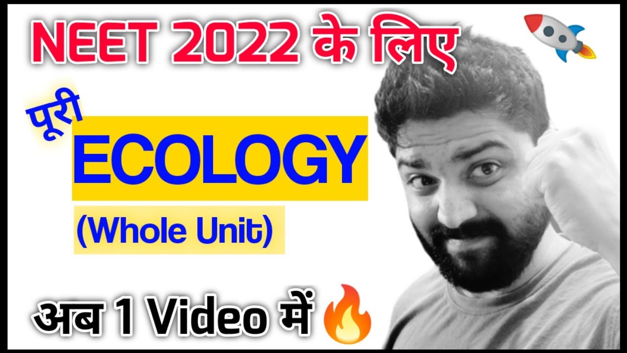 Complete ECOLOGY(Unit) In 1 Video🔥| Full Ncert Covered | Neet 2022