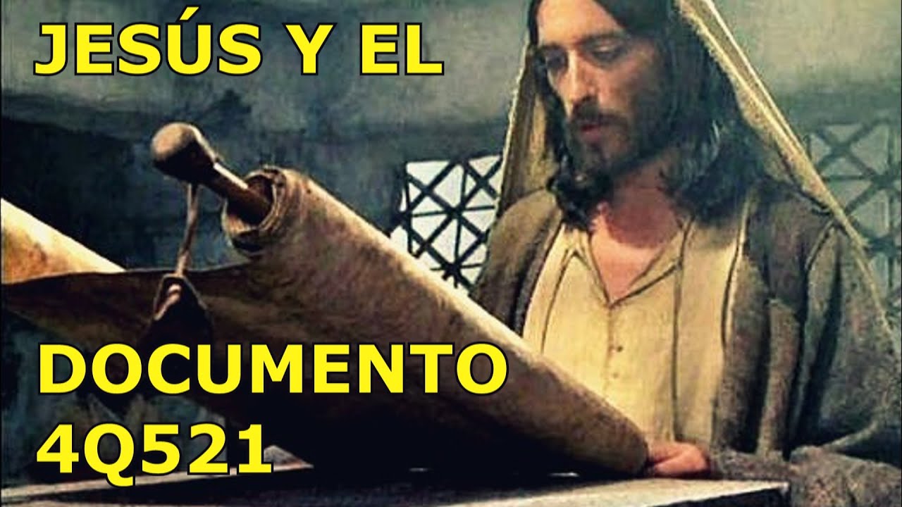 JESUS, LA RESURRECCION Y EL DOCUMENTO 4Q521.