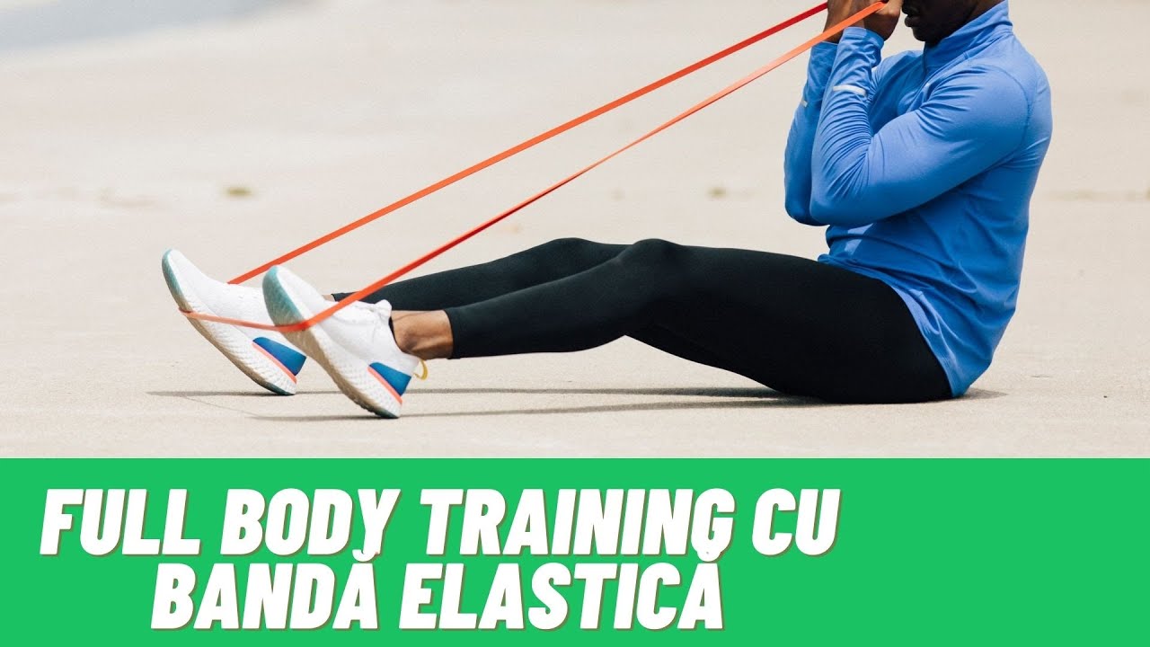 FULL BODY TRAINING CU BANDA ELASTICA