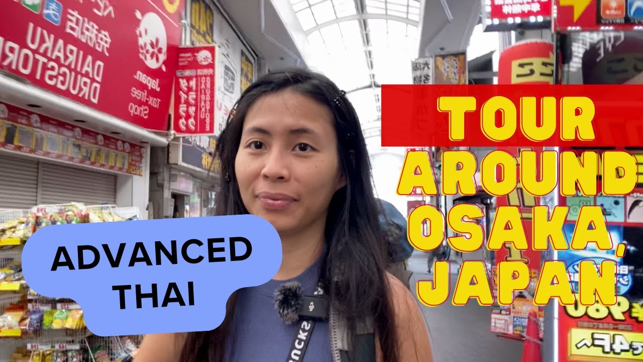 (Advanced Thai Listening Practice) Let me show you around Osaka, Japan
