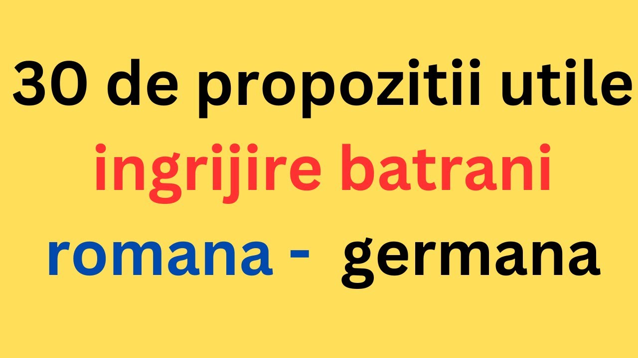 30 de propozitii utile ingrijire batrani in romana si germana
