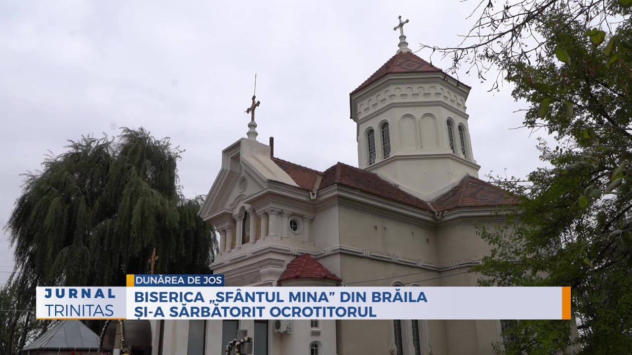 Biserica „Sfântul Mina” din Brăila și-a sărbătorit ocrotitorul