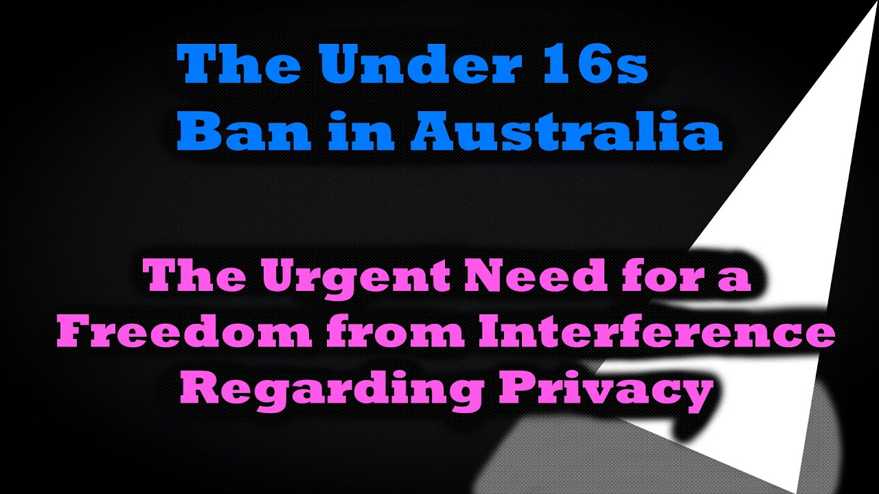 The Urgent Need for an Implied Freedom of Privacy: The Under 16s Ban in Australia