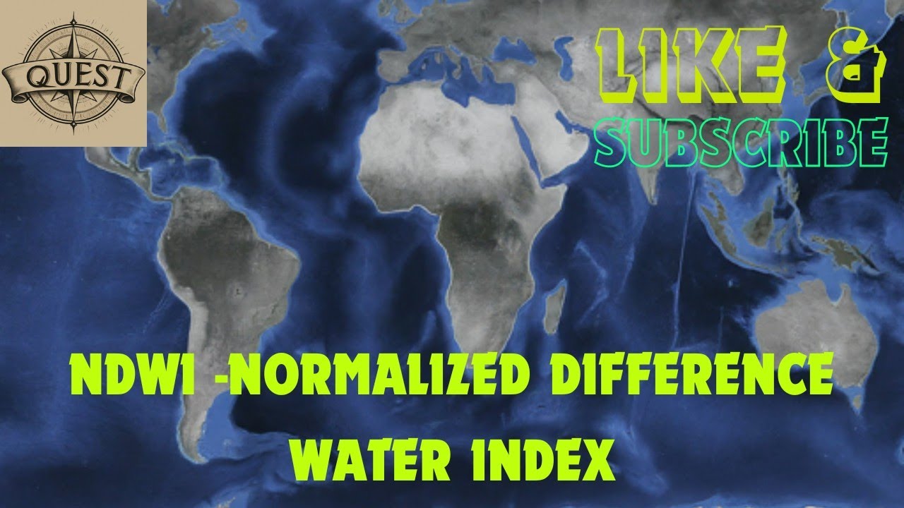 NDWI -NORMALIZED DIFFERENCE WATER INDEX