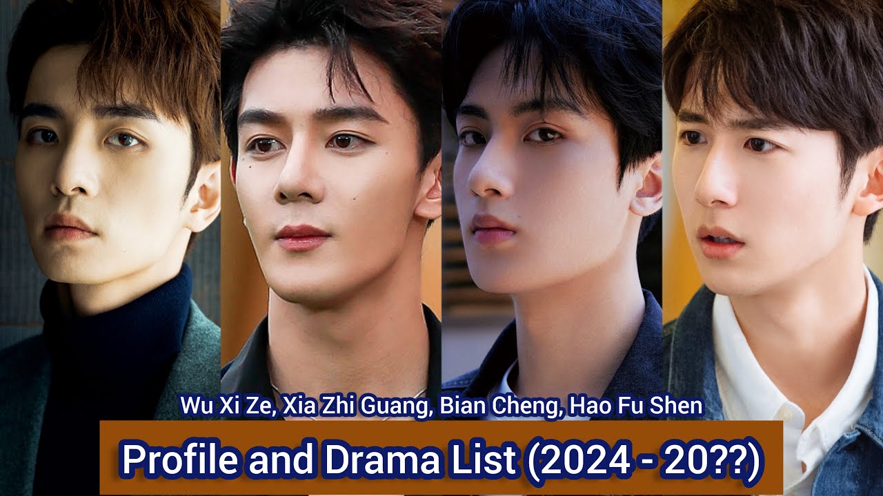 Bian Cheng, Hao Fu Shen, Xia Zhi Guang and Wu Xi Ze | Profile and Drama List (2024 - 20??) |
