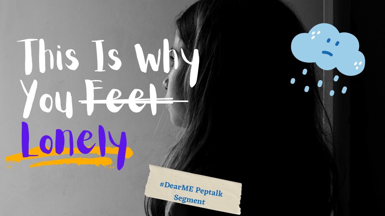 This Is Why You Feel Lonely |DearME Peptalk Segment